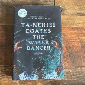 The Water Dancer - Ta-Nehisi Coates